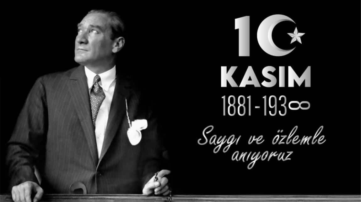 Mustafa Kemal Atatürk'ü saygı ve minnetle anıyoruz.